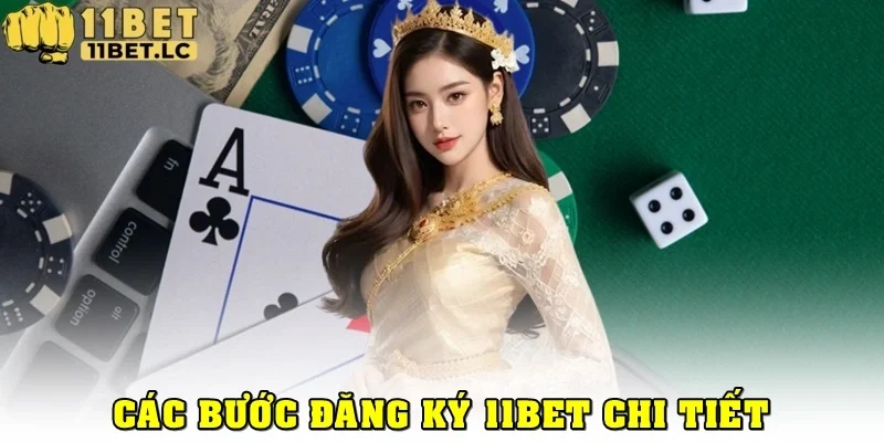 Các bước đăng ký 11BET chi tiết mới nhất 2025